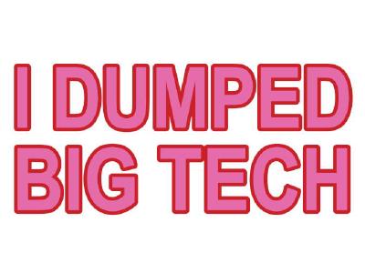 Dump Big Tech